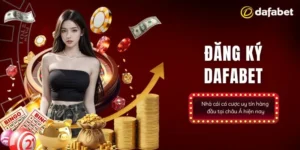 Điều kiện cụ thể để người chơi đăng ký Dafabet thành công