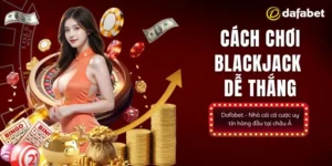 Những thông tin sơ lược nhất về game và cách chơi Blackjack dễ thắng