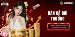 Những thông tin sơ lược về game bắn cá đổi thưởng tại Dafabet
