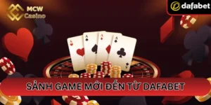 MCW Casino: Sảnh Game Mới Đến Từ Dafabet