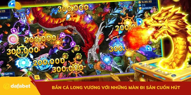 Bắn Cá Long Vương với những màn đi săn cuốn hút