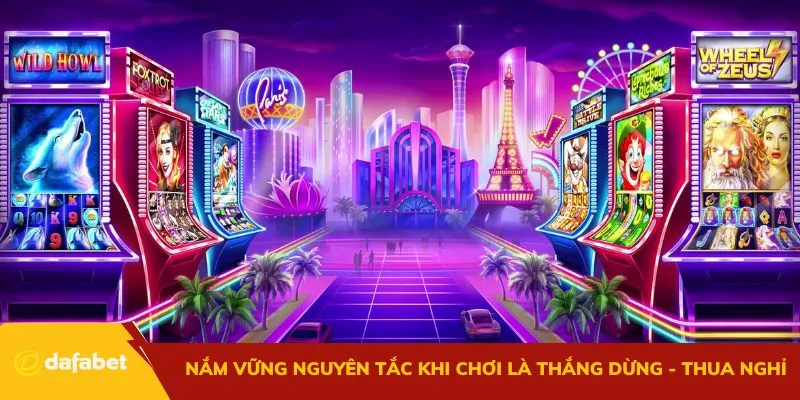 Nắm vững nguyên tắc khi chơi là thắng dừng - thua nghỉ