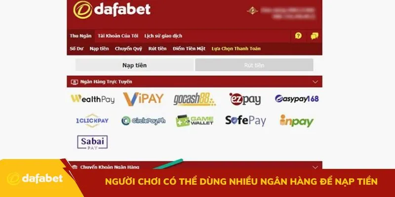 Người chơi có thể dùng nhiều ngân hàng để nạp tiền Dafabet