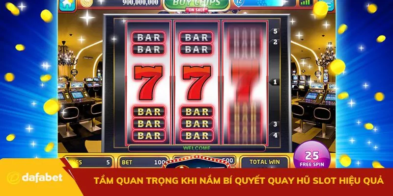 Tầm quan trọng khi nắm bí quyết quay hũ slot hiệu quả